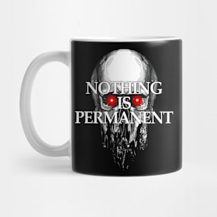 Nothing is permanent Mug